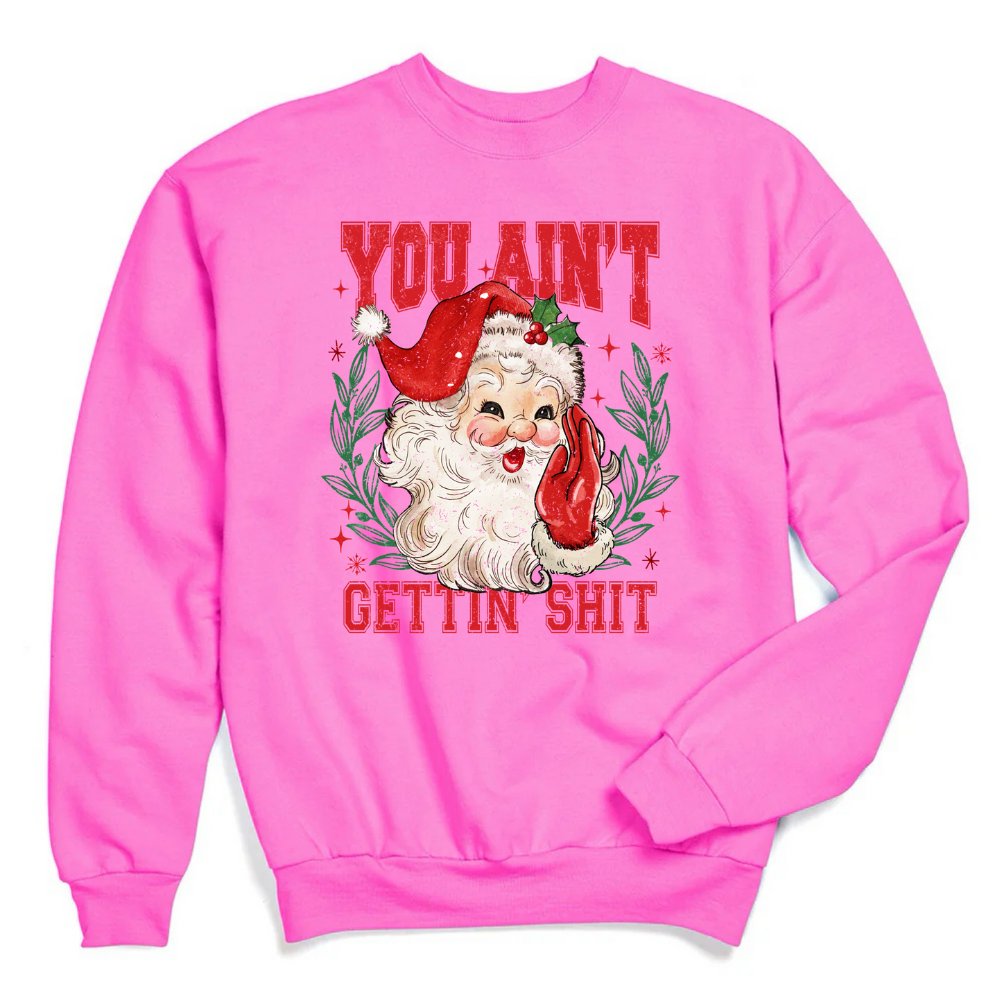 You Ain't Getting Shit Santa Crewneck & Hoodie