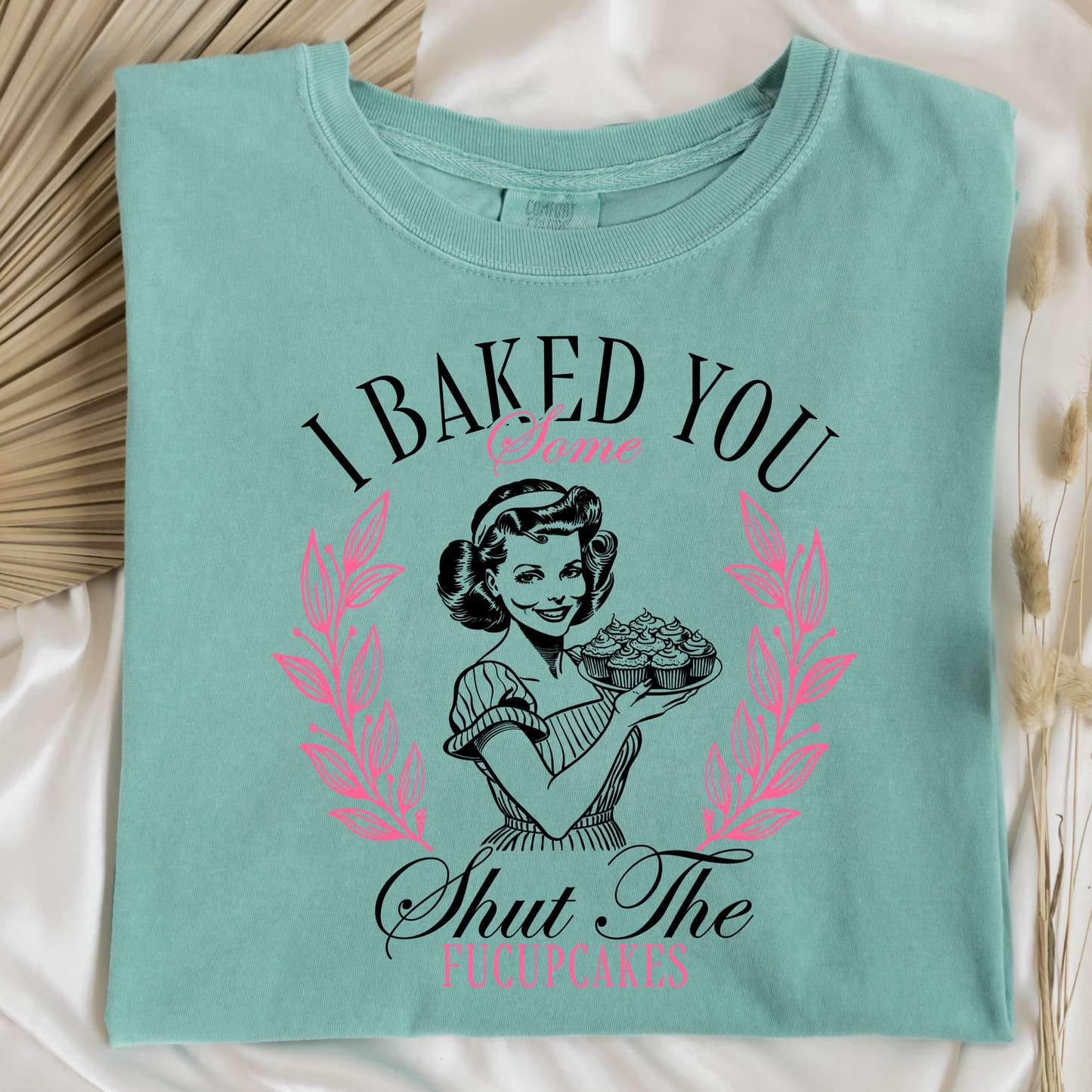 I Baked You Some Shut The Fucupcakes Graphic Tee