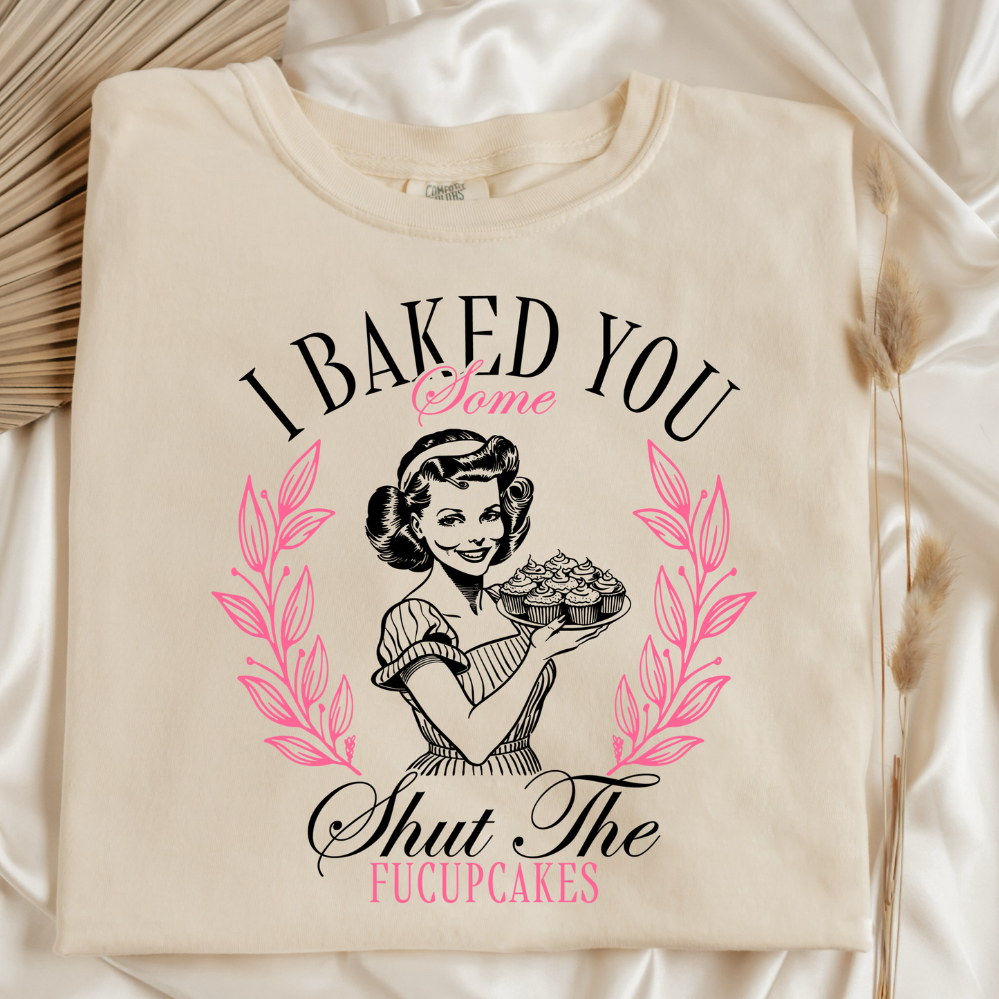 I Baked You Some Shut The Fucupcakes Graphic Tee
