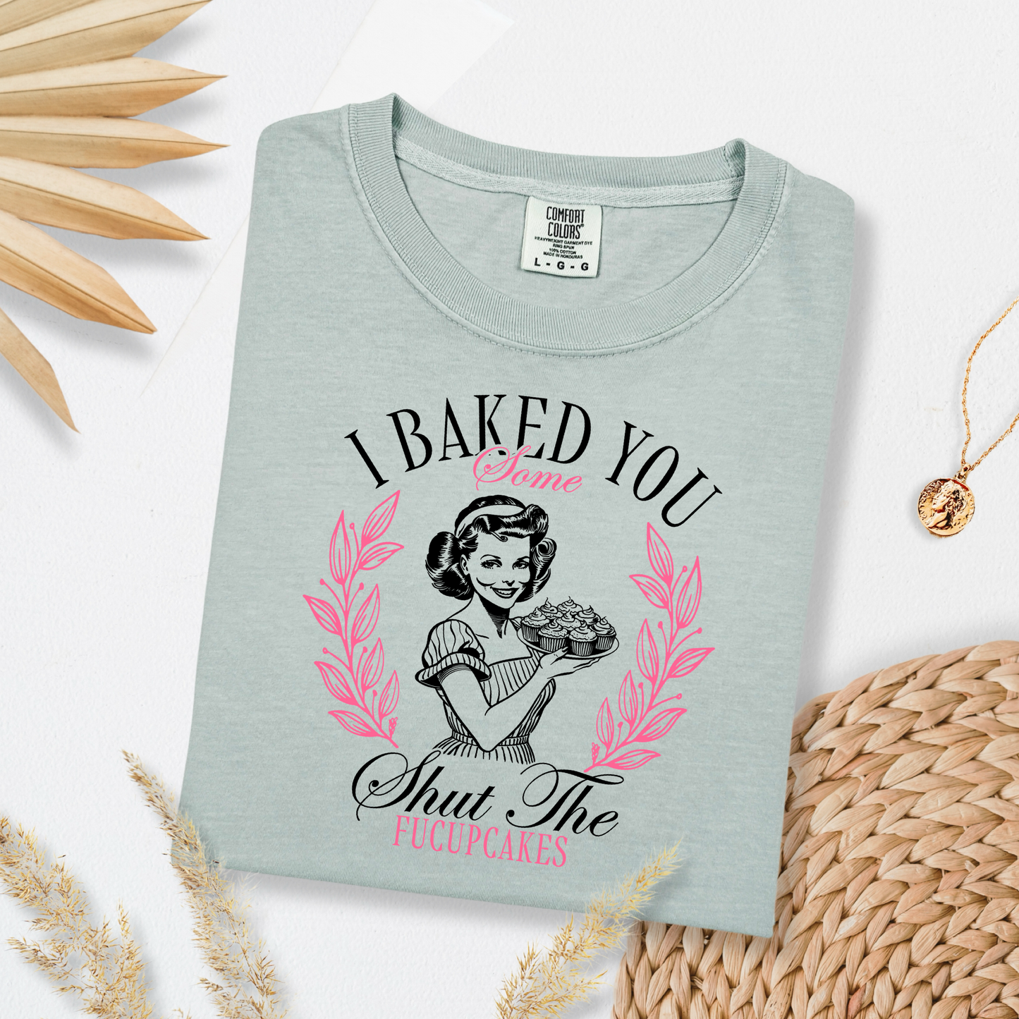 I Baked You Some Shut The Fucupcakes Graphic Tee