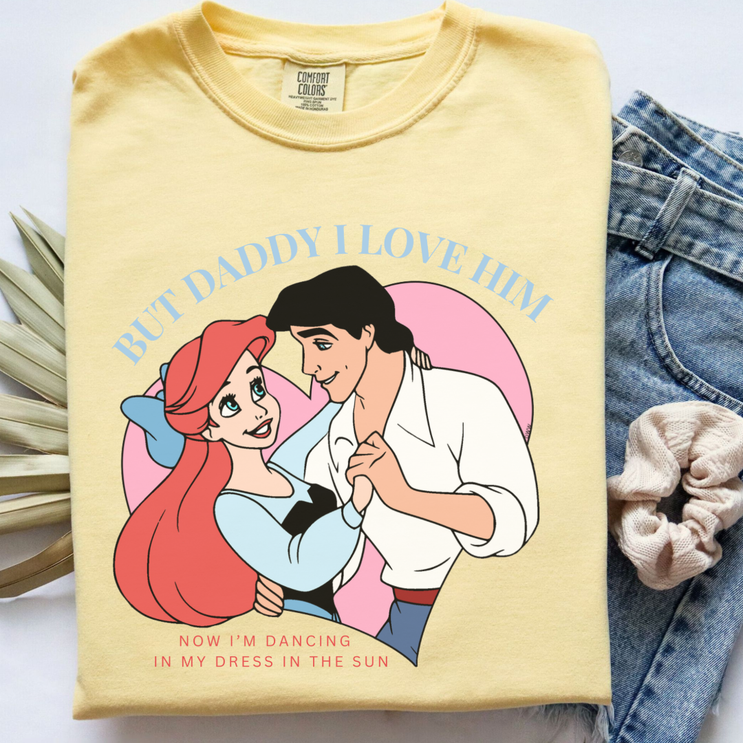 Customized Adult Tee But Daddy I love him Ariel and Eric Butter Yellow Matching youth available