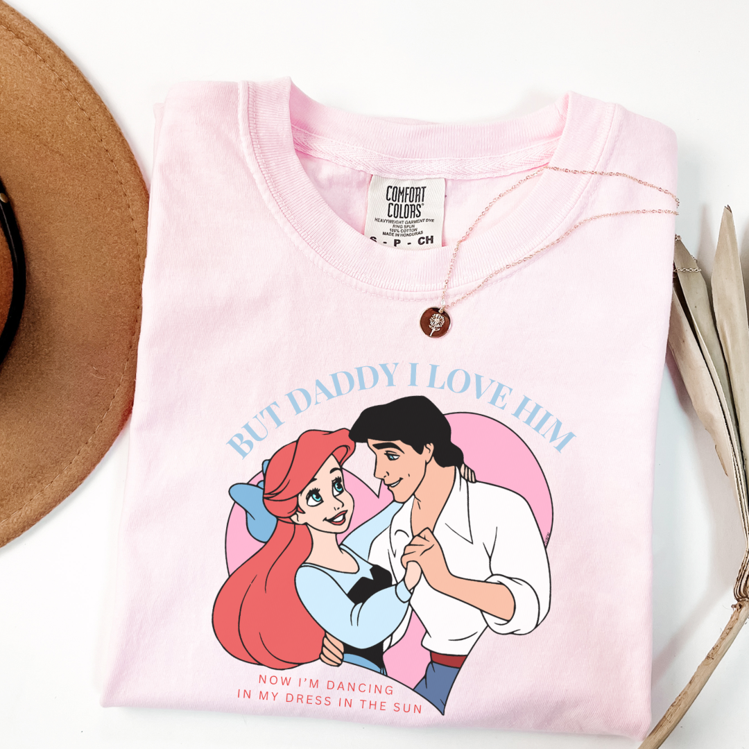 Customized Adult Tee But Daddy I love him Ariel and Eric Blossom Pink Matching youth available