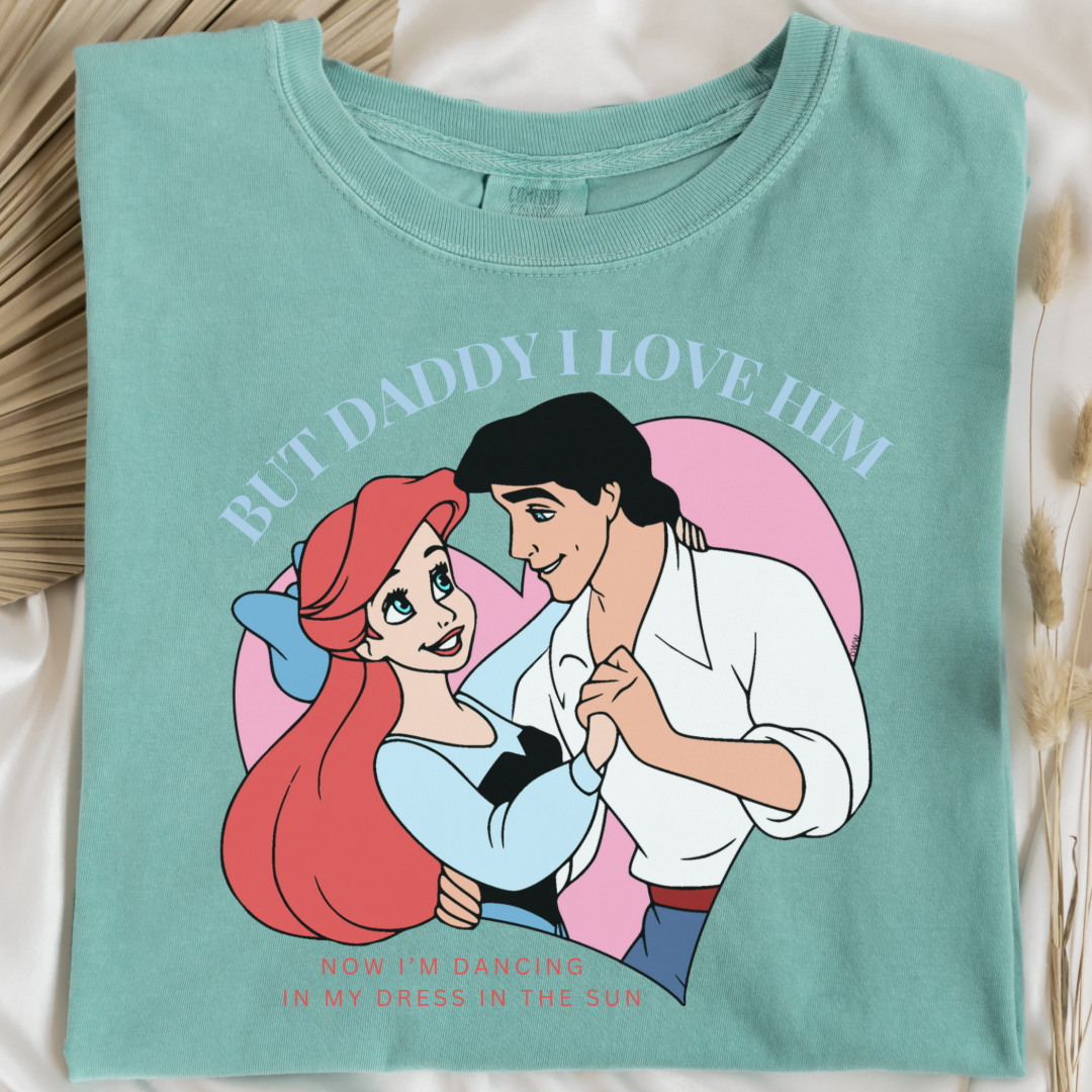 Customized Adult Tee But Daddy I love him Ariel and Eric Chalky Mint Matching youth available