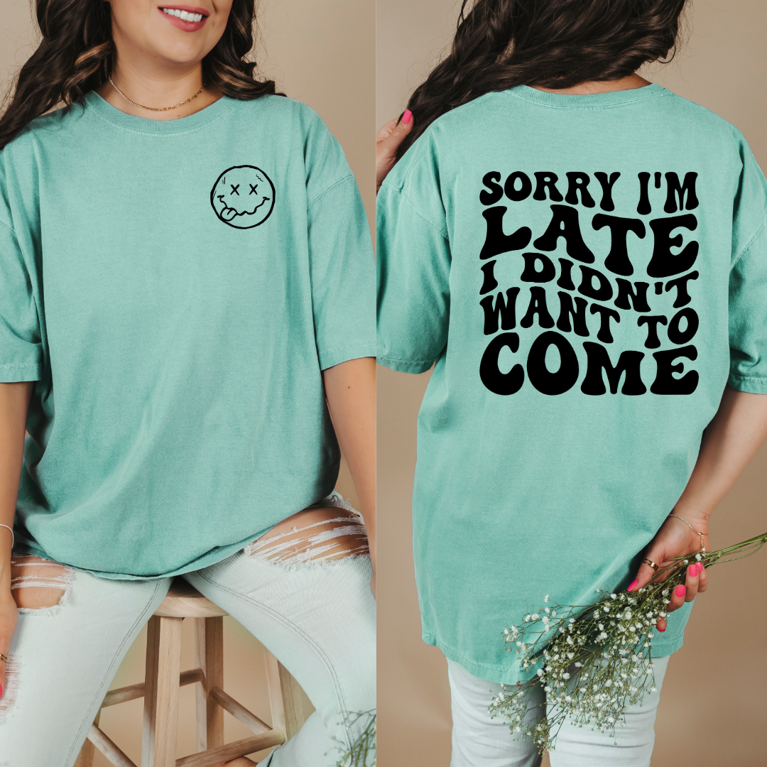 Customized Chalky Mint Green adult Graphic Tee Sorry im late I didn't want to come black bubble letters with smiley face pocket