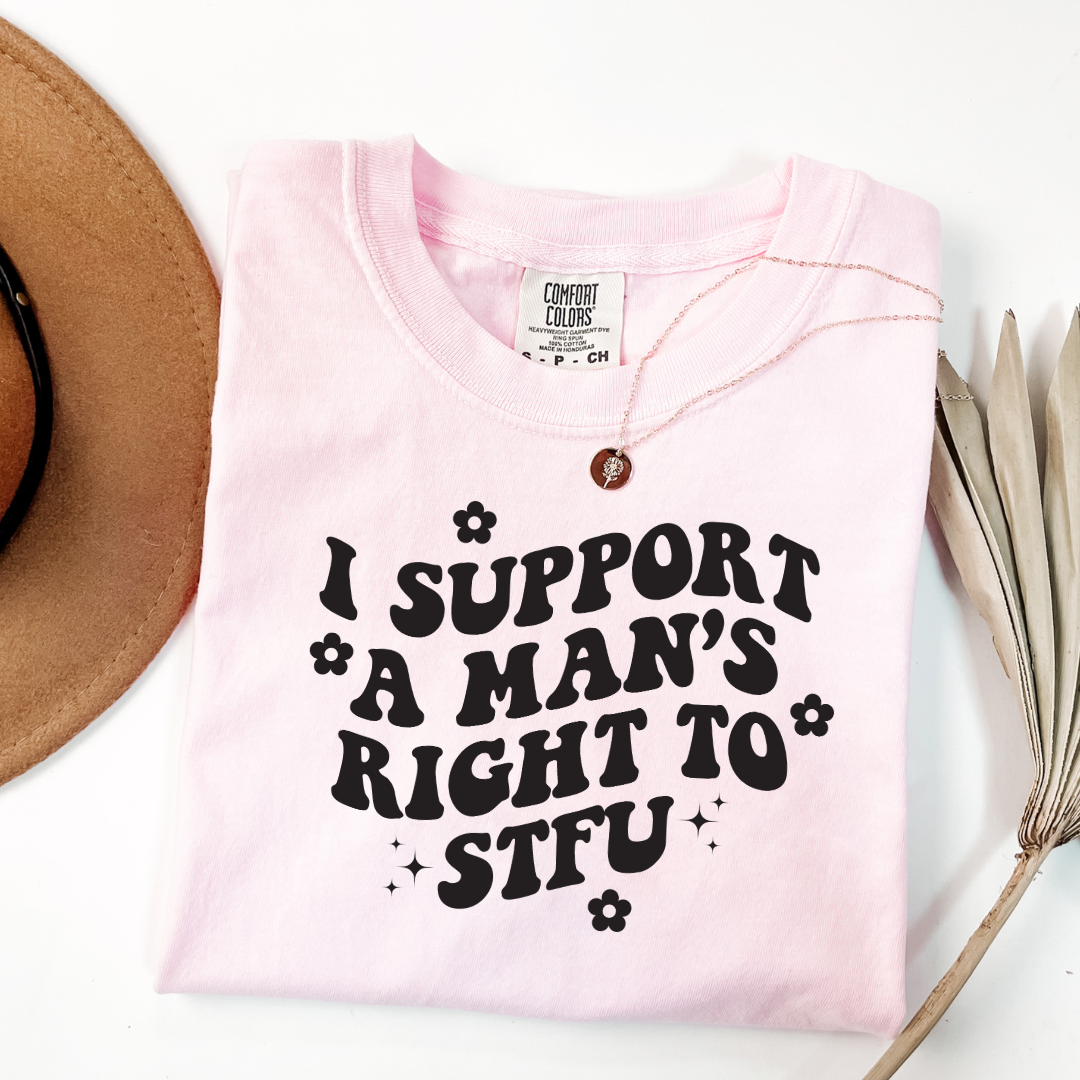 Customized Adult Blossom Pink Graphic Tee I support a mans right to STFU black groovy writing with flowers