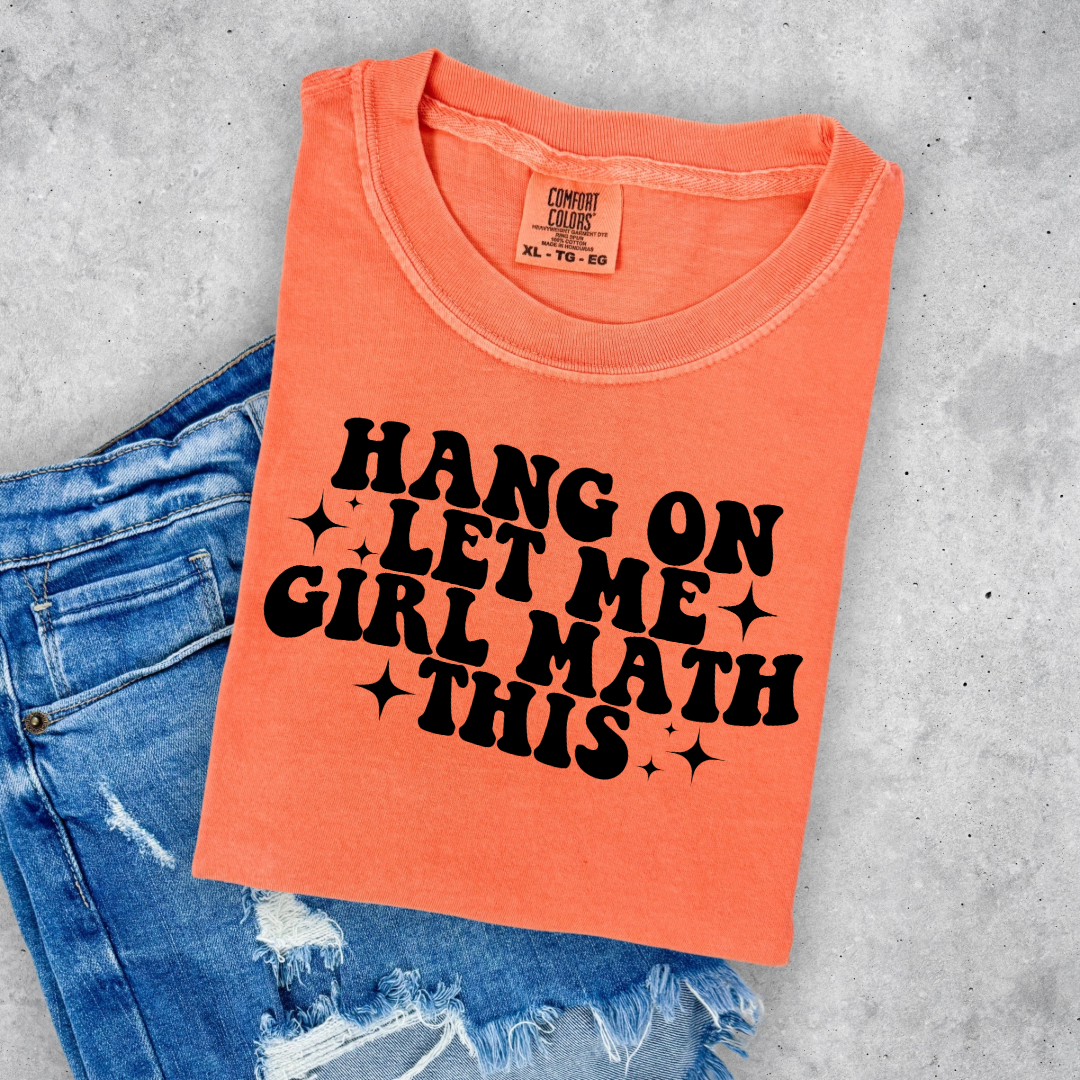 Customized Youth and Adult Melon orange Graphic tee Hang on let me girl math this black bubble letters