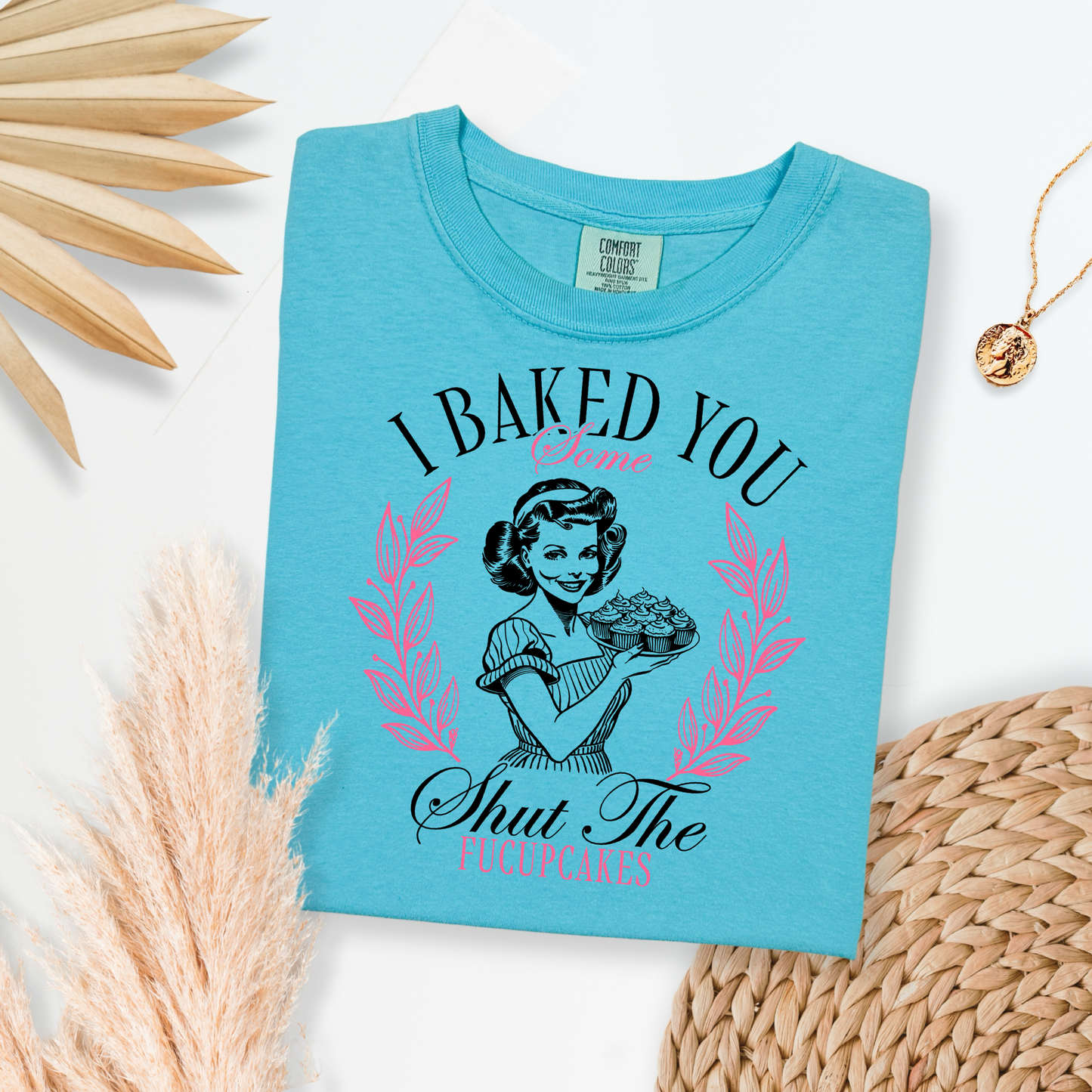 I Baked You Some Shut The Fucupcakes Graphic Tee