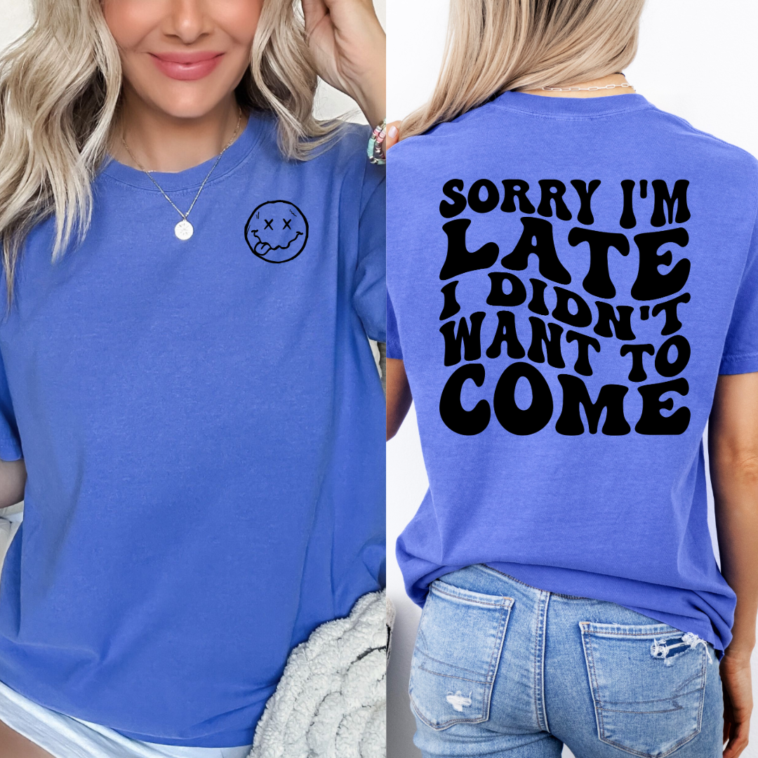Customized Flo blue adult Graphic Tee Sorry im late I didn't want to come black bubble letters with smiley face pocket