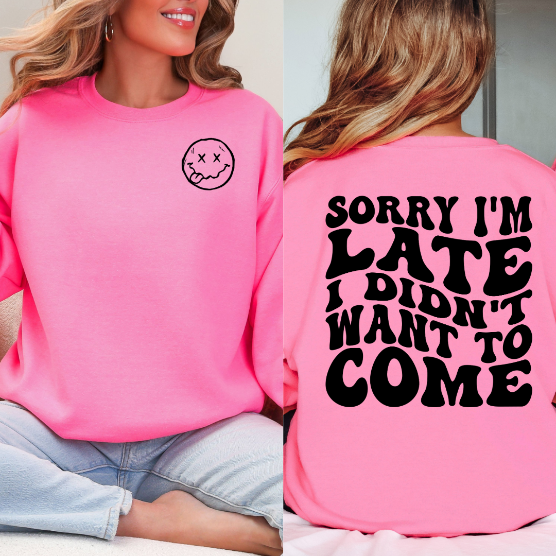 Customized Hot Pink adult Crewneck Sorry im late I didn't want to come black bubble letters with smiley face pocket