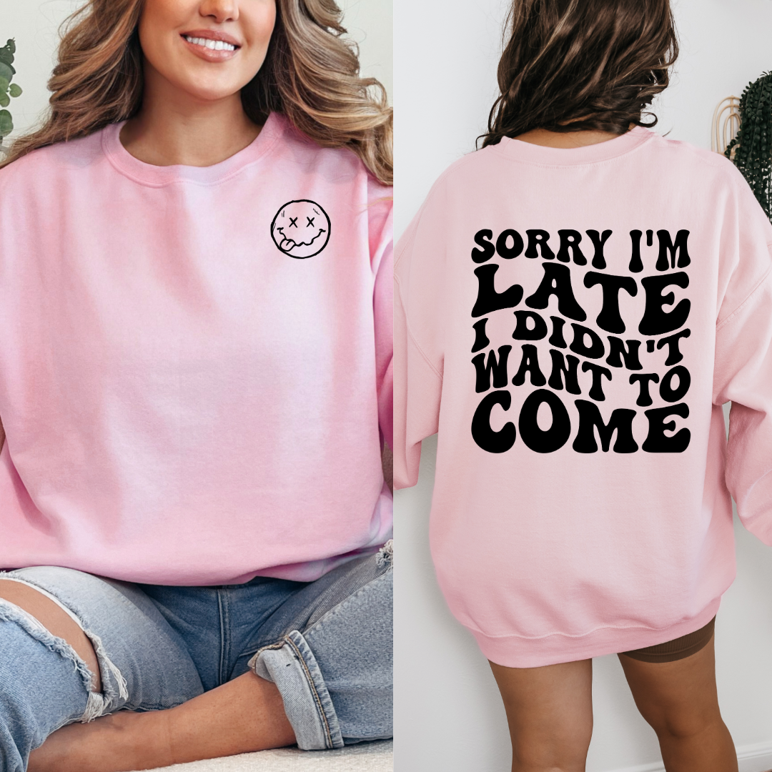 Customized Light Pink adult Crewneck Sorry im late I didn't want to come black bubble letters with smiley face pocket