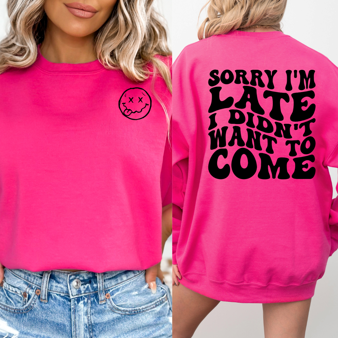 Customized Medium Hot Pink adult Crewneck Sorry im late I didn't want to come black bubble letters with smiley face pocket