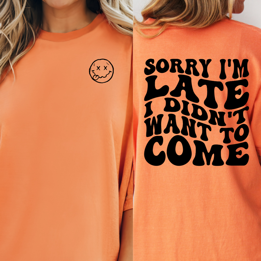 Customized Melon adult Graphic Tee Sorry im late I didn't want to come black bubble letters with smiley face pocket