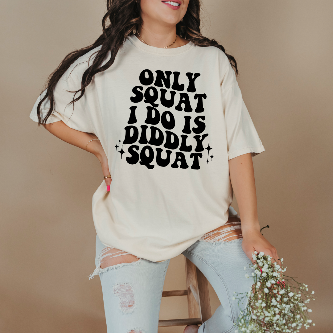 Customized Adult Comfort Colors ivory graphic tee with bubble letters only squat I do is diddly squat with 3 twinkles on each side. Matching hoodies and crewnecks in youth and adult sizes available.
