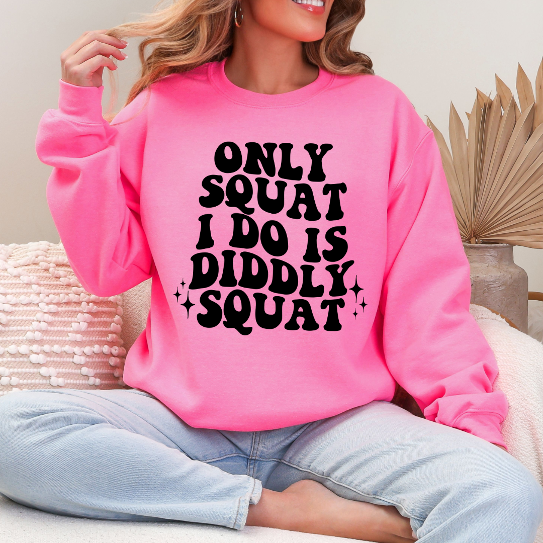 Customized Adult Hot Pink Crewneck with bubble letters only squat I do is diddly squat with 3 twinkles on each side. Matching hoodies and Graphic tees in youth and adult sizes available.