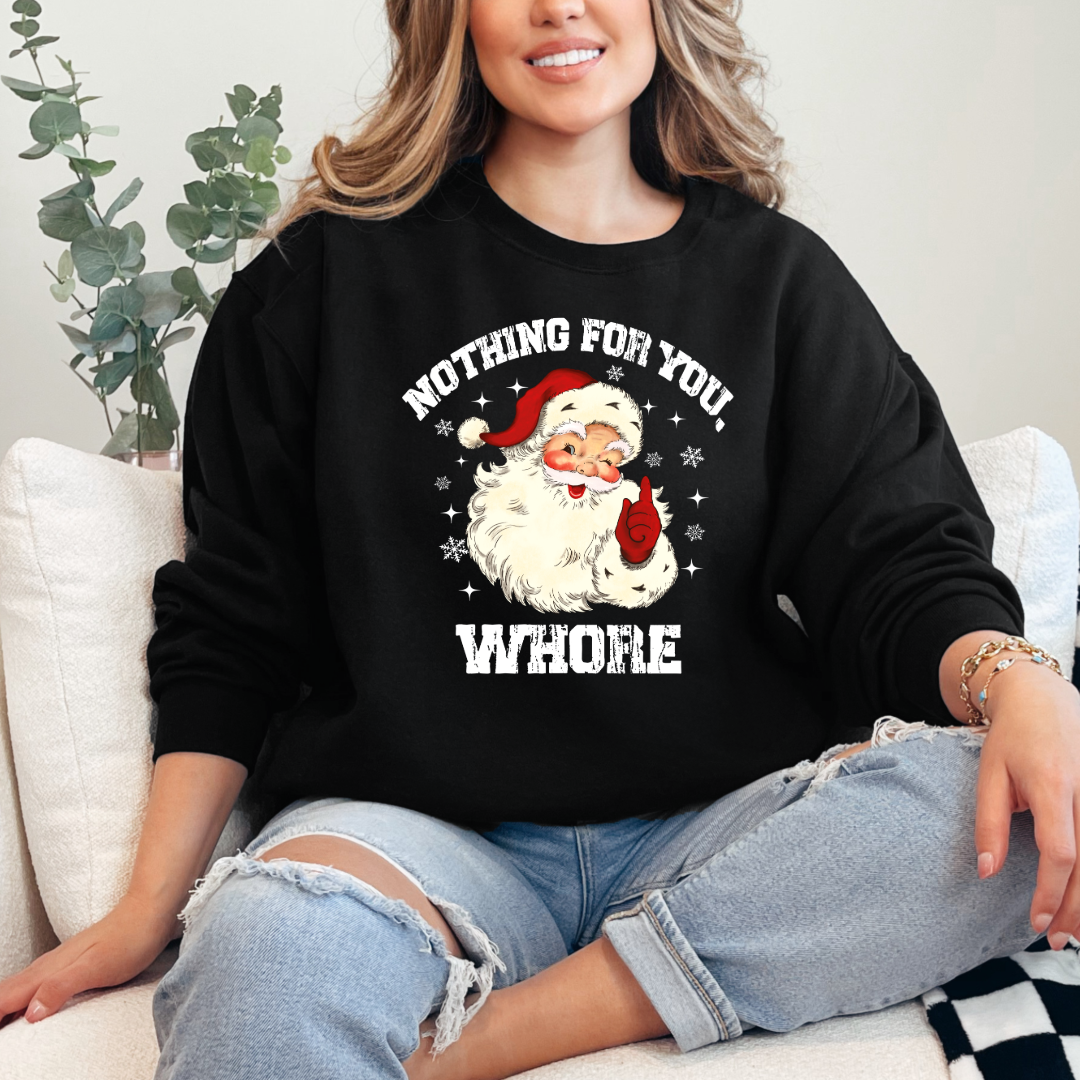 Nothing For You Whore Crewneck & Hoodie