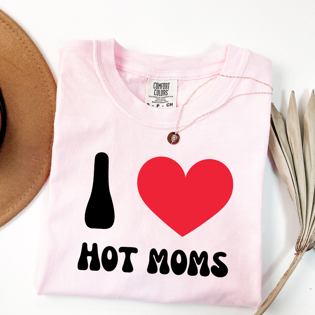 I Love Hot Moms Graphic Tee