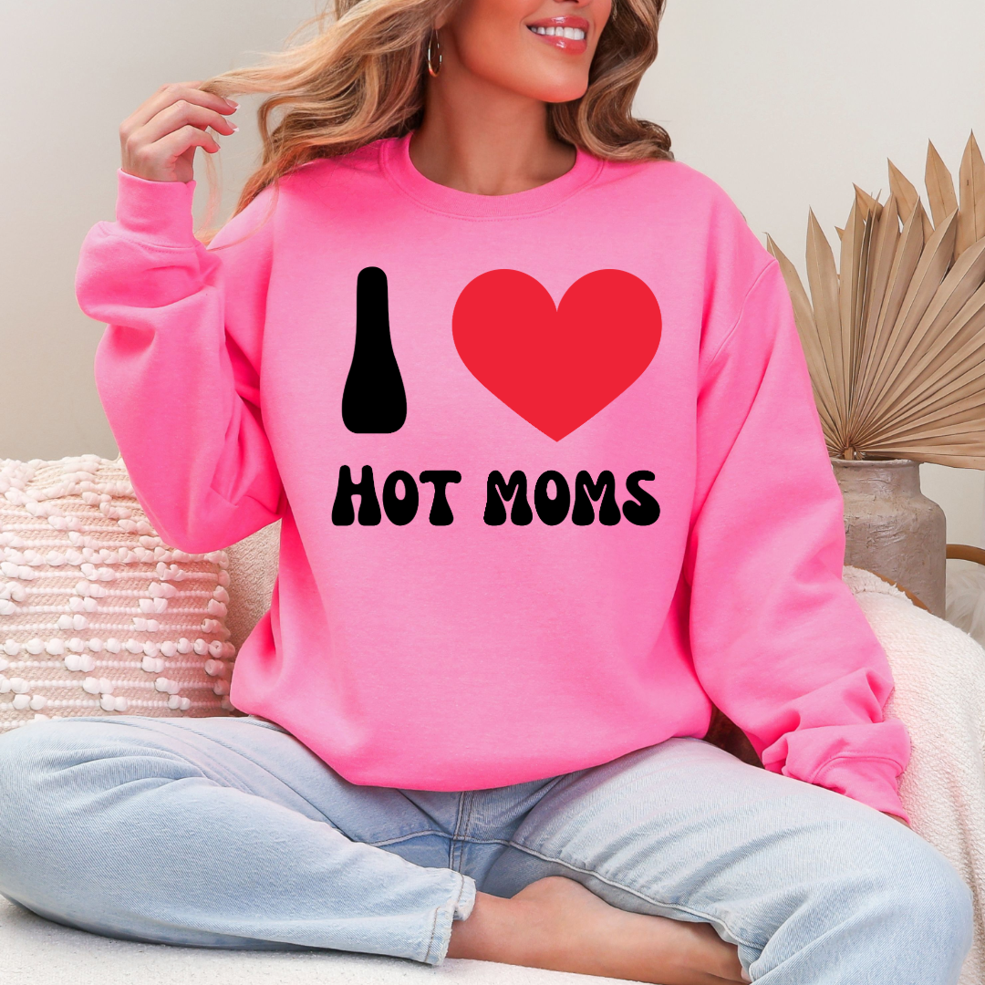 I Love Hot Moms Crewneck & Hoodie