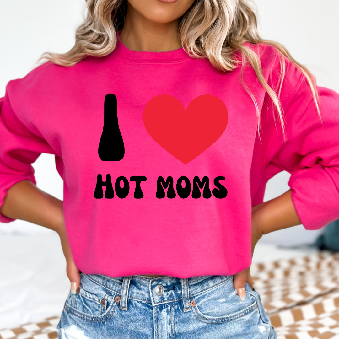 I Love Hot Moms Crewneck & Hoodie