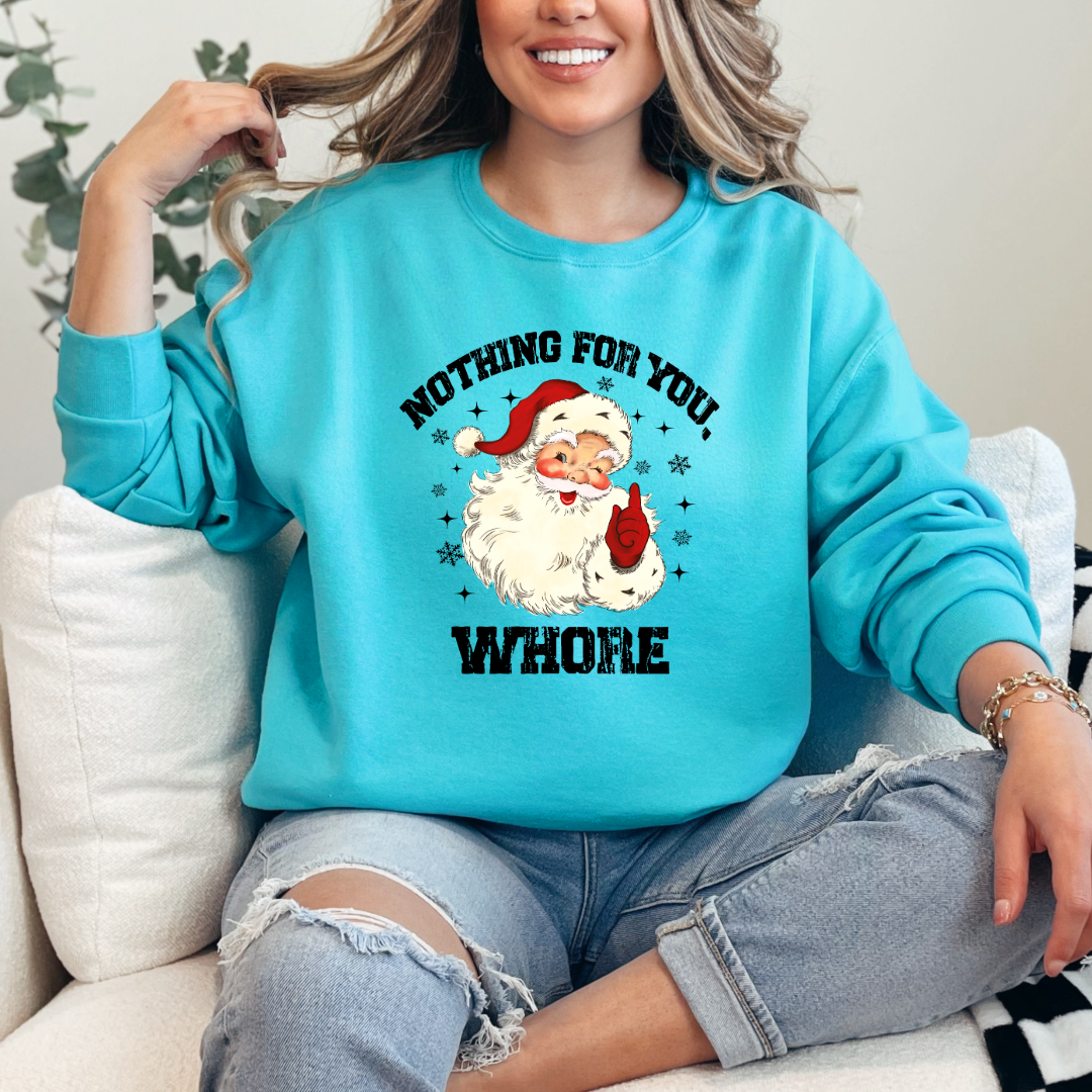 Nothing For You Whore Crewneck & Hoodie