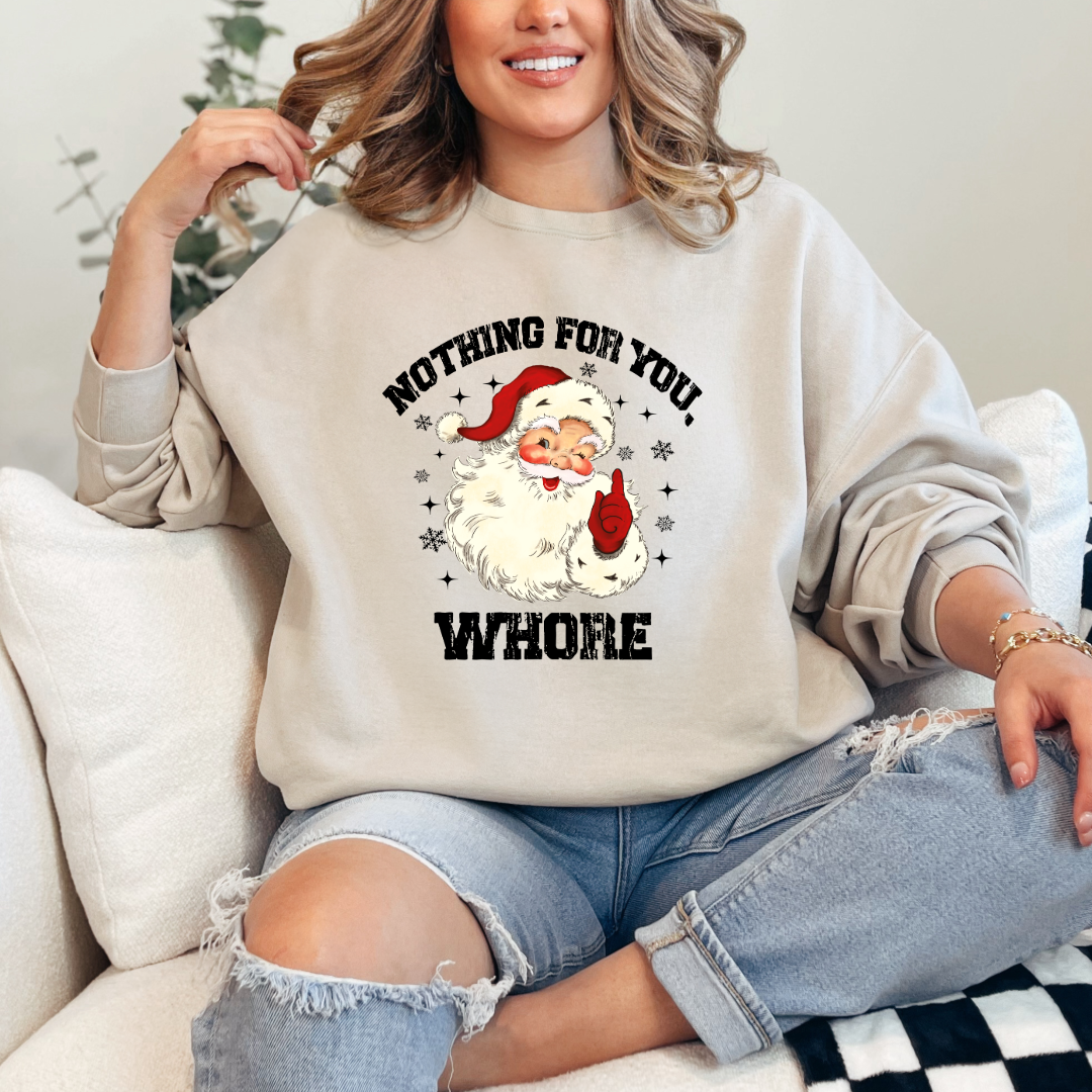 Nothing For You Whore Crewneck & Hoodie