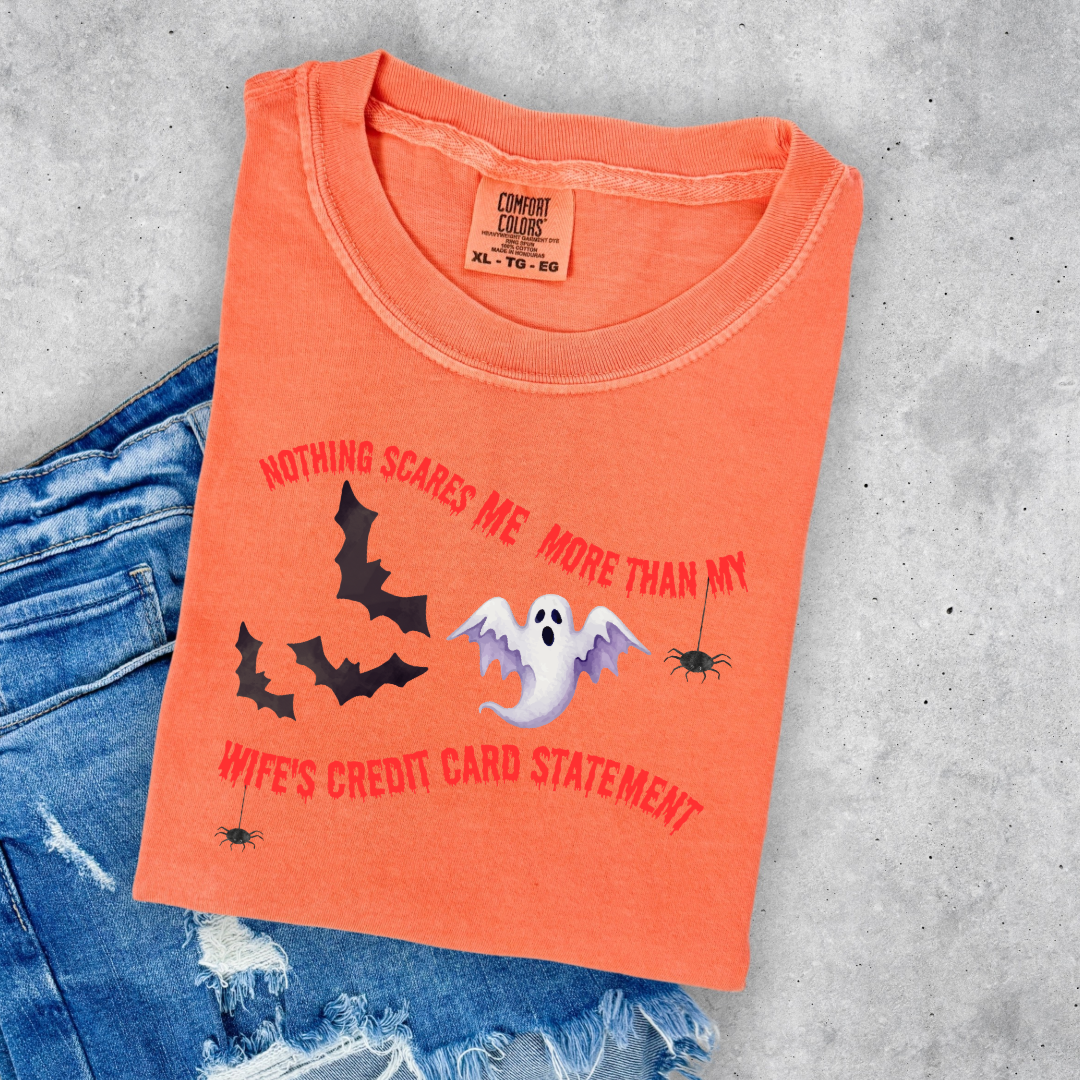 Nothing Scares Me More Than My Wife's Credit Card Statement Graphic Tee