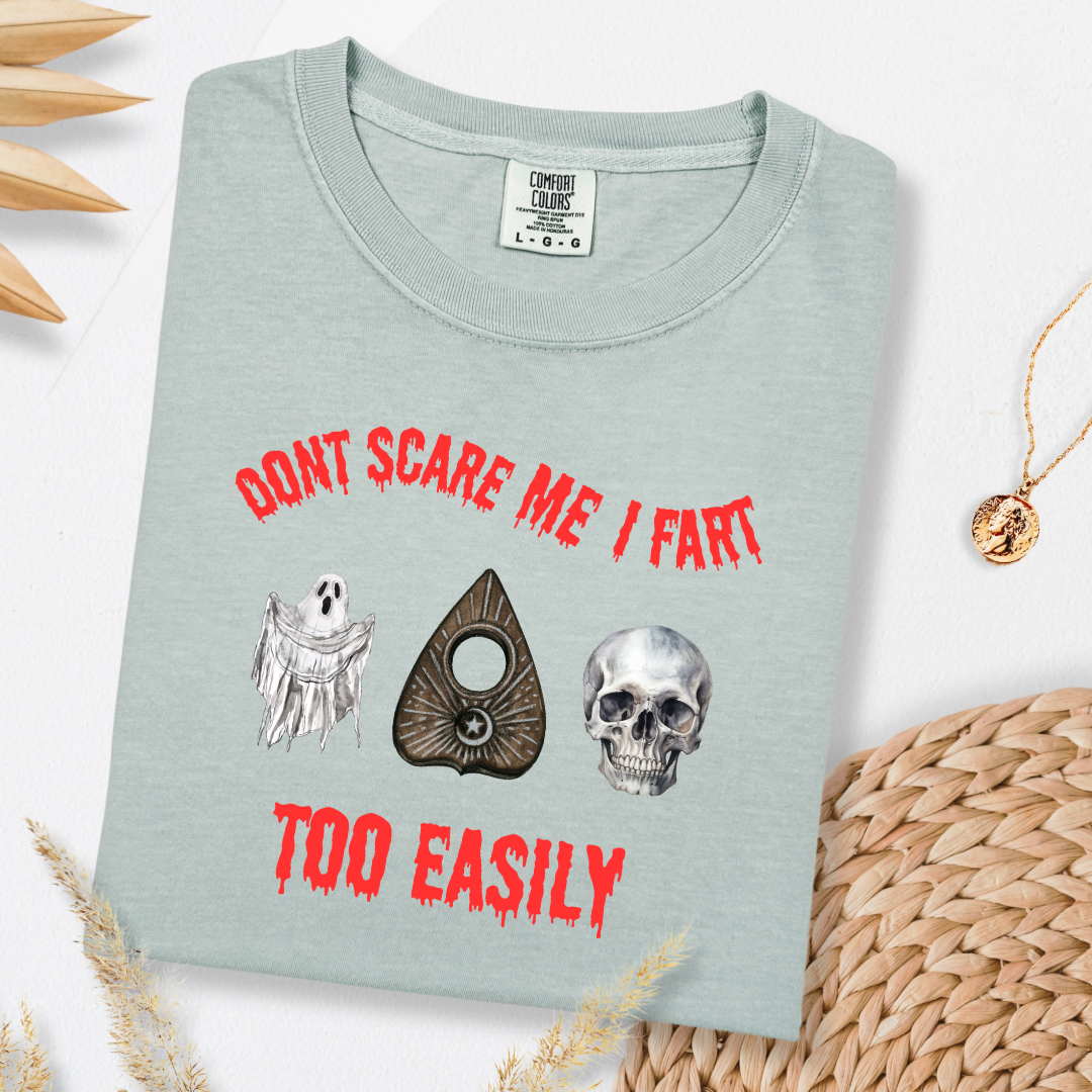 Don't Scare Me I Fart Too Easily Graphic Tee