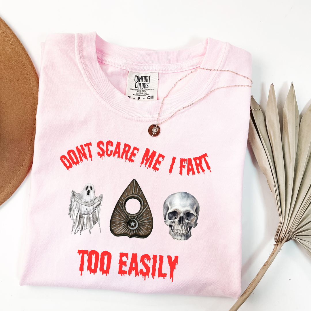 Don't Scare Me I Fart Too Easily Graphic Tee