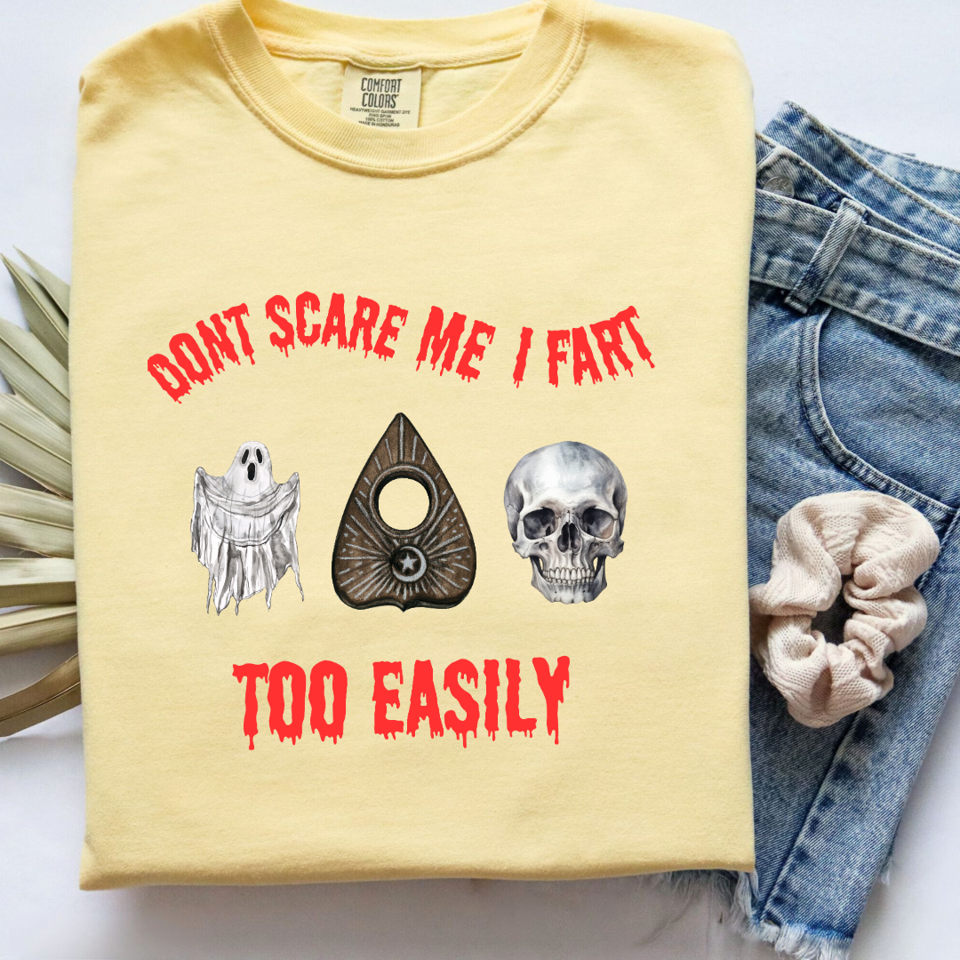 Don't Scare Me I Fart Too Easily Graphic Tee