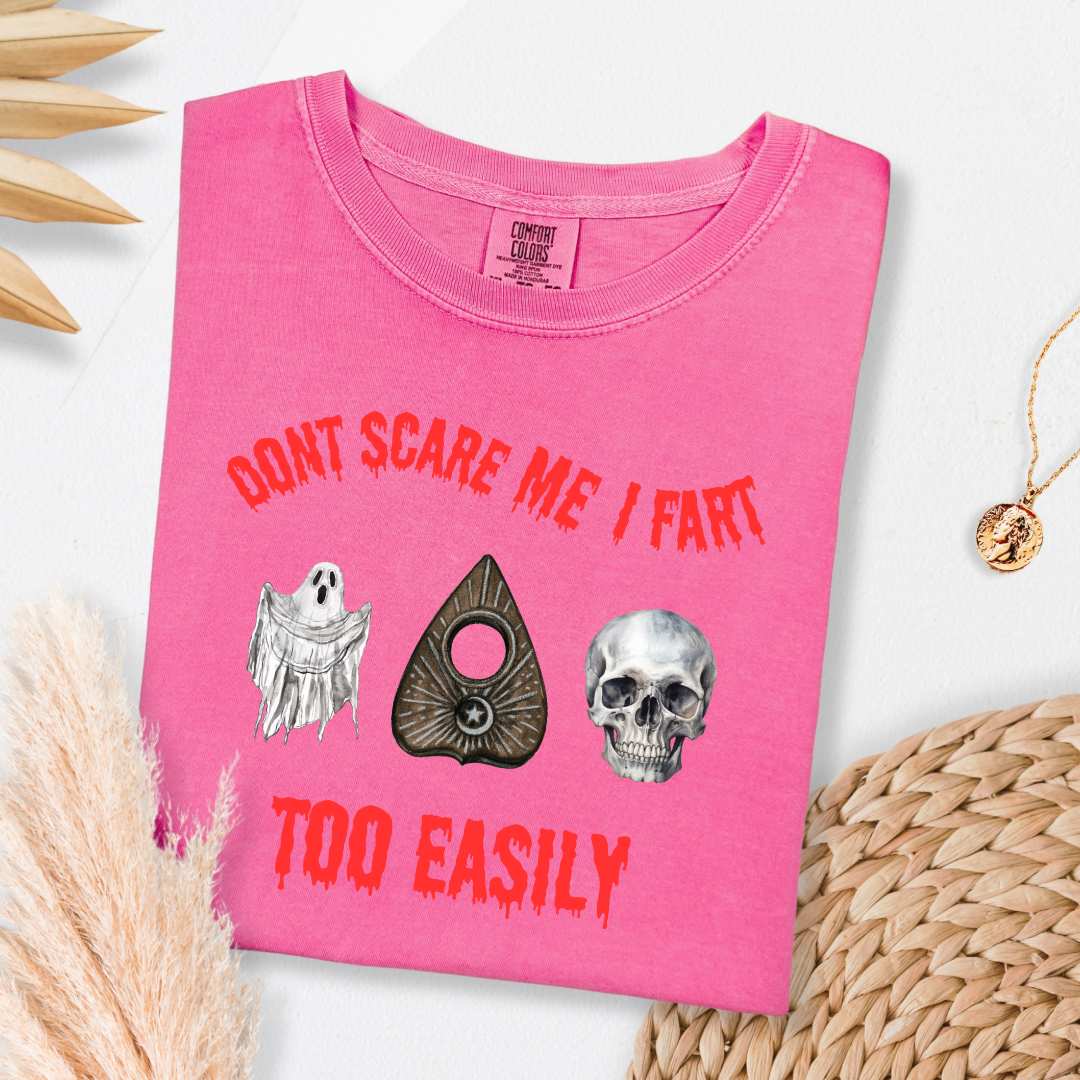 Don't Scare Me I Fart Too Easily Graphic Tee