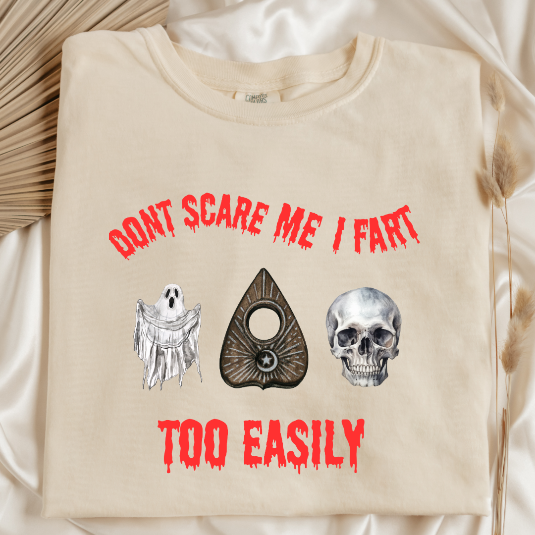 Don't Scare Me I Fart Too Easily Graphic Tee