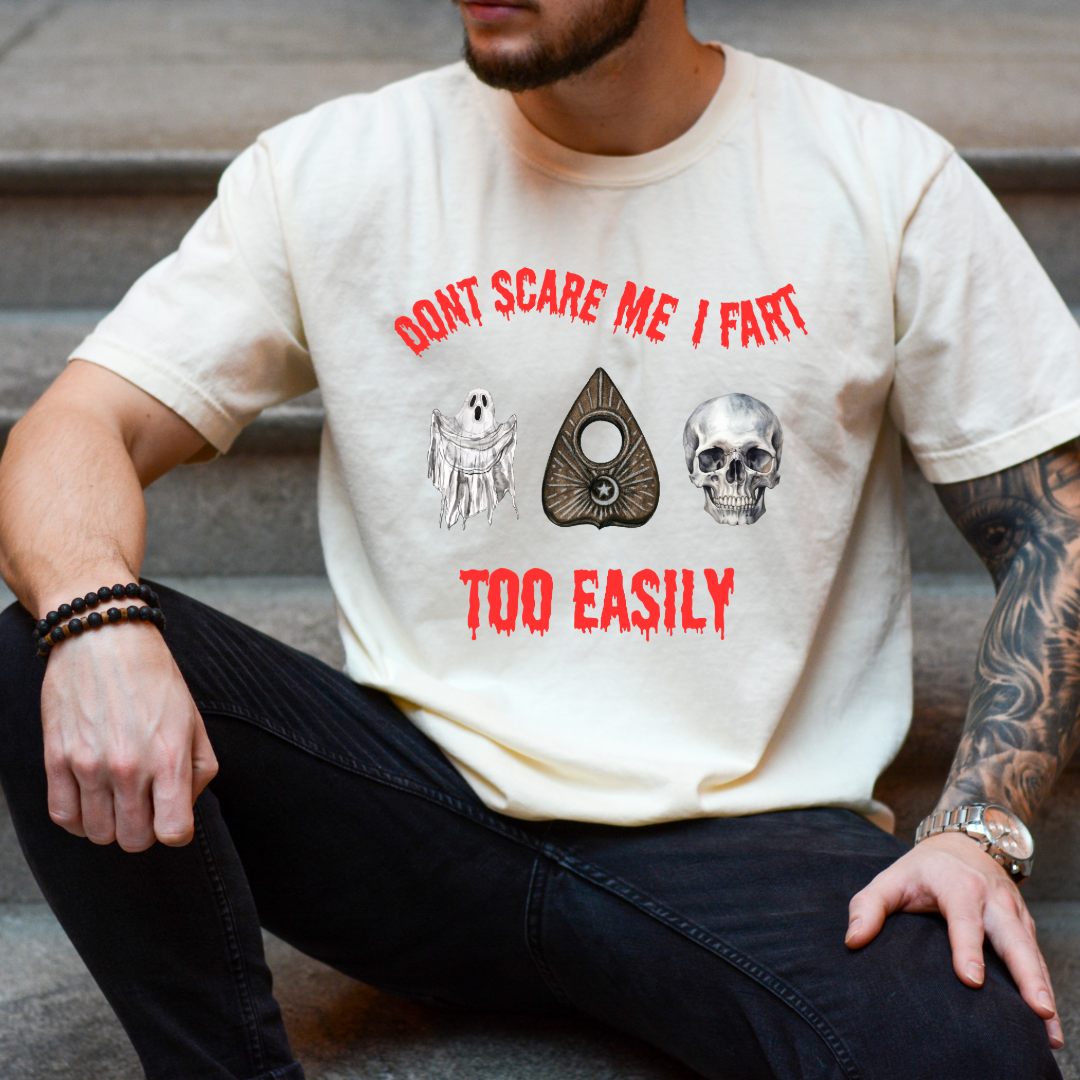 Don't Scare Me I Fart Too Easily Graphic Tee