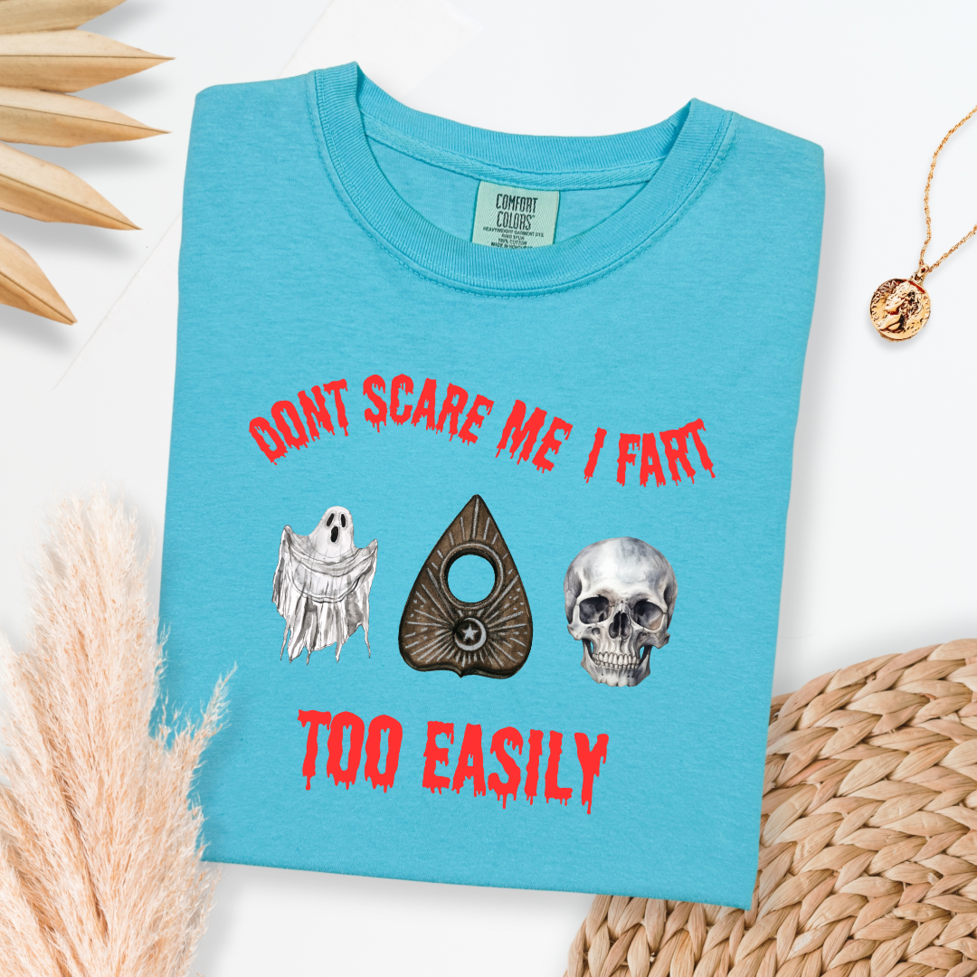 Don't Scare Me I Fart Too Easily Graphic Tee