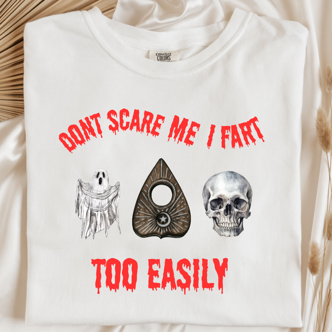 Don't Scare Me I Fart Too Easily Graphic Tee