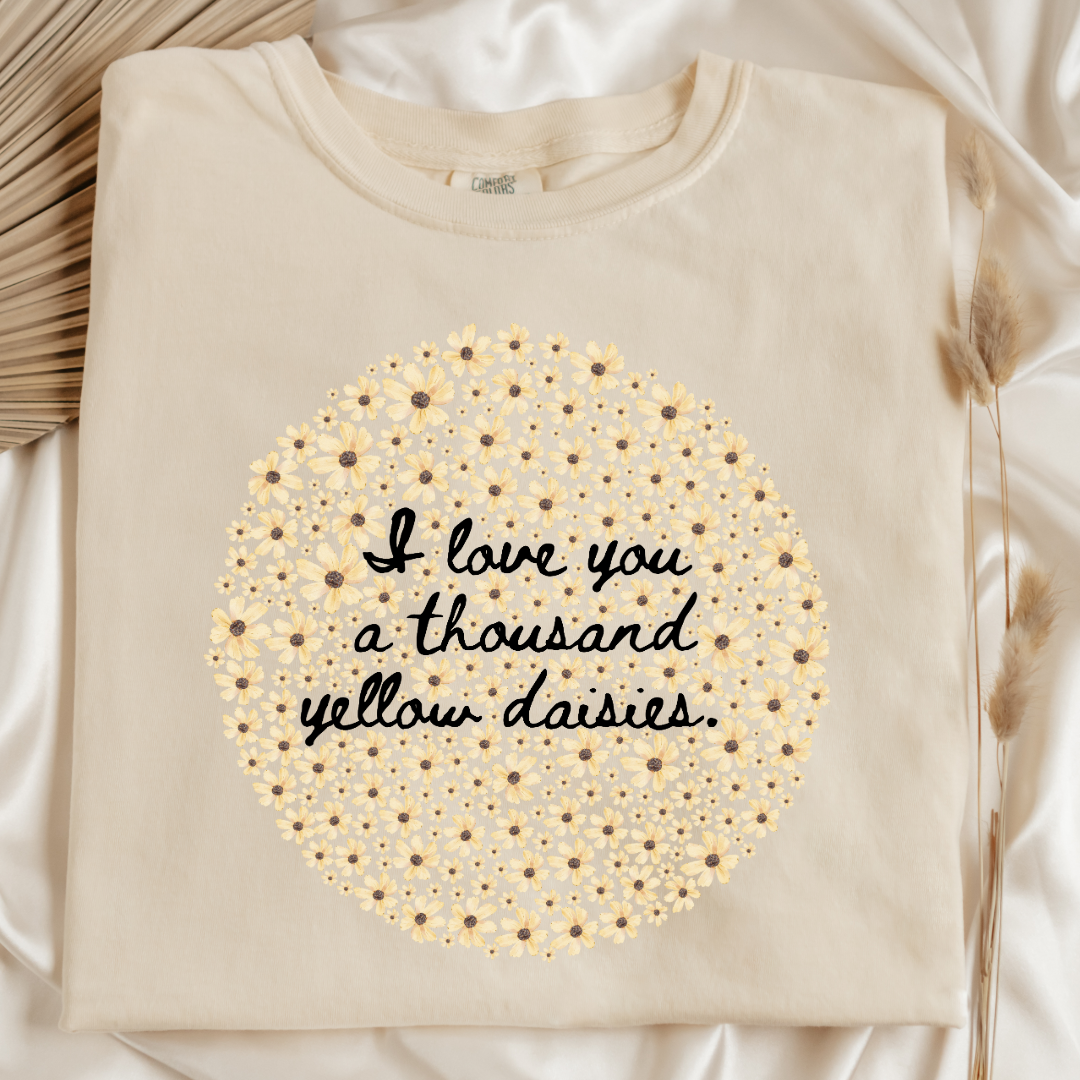 I Love You A Thousand Yellow Daisies Graphic Tee