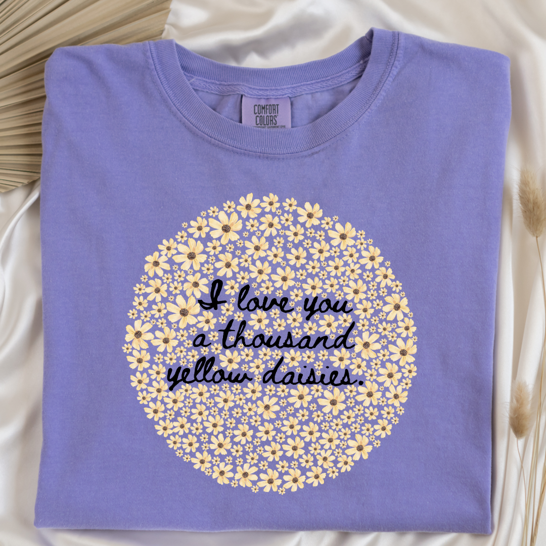 I Love You A Thousand Yellow Daisies Graphic Tee
