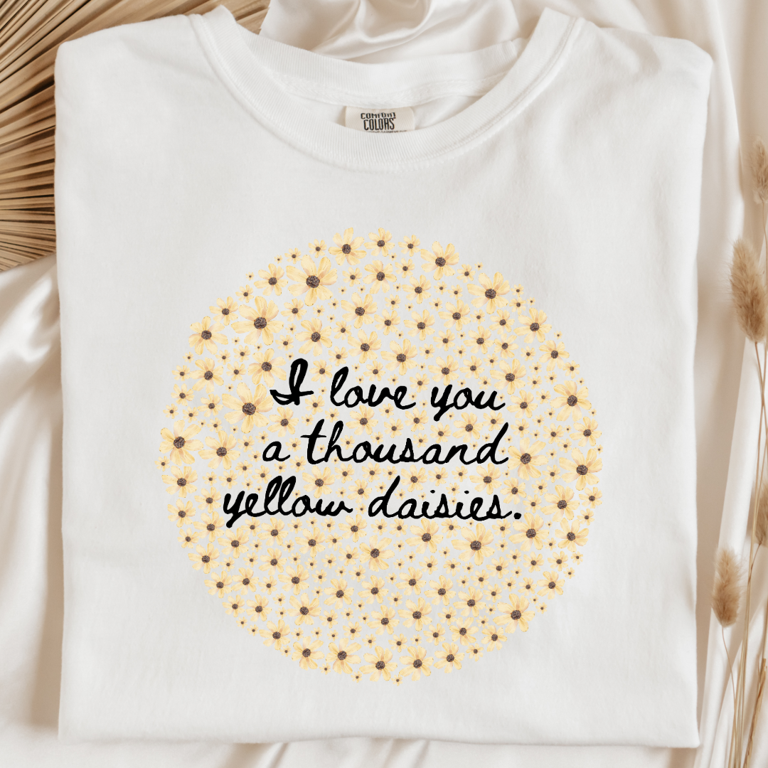 I Love You A Thousand Yellow Daisies Graphic Tee