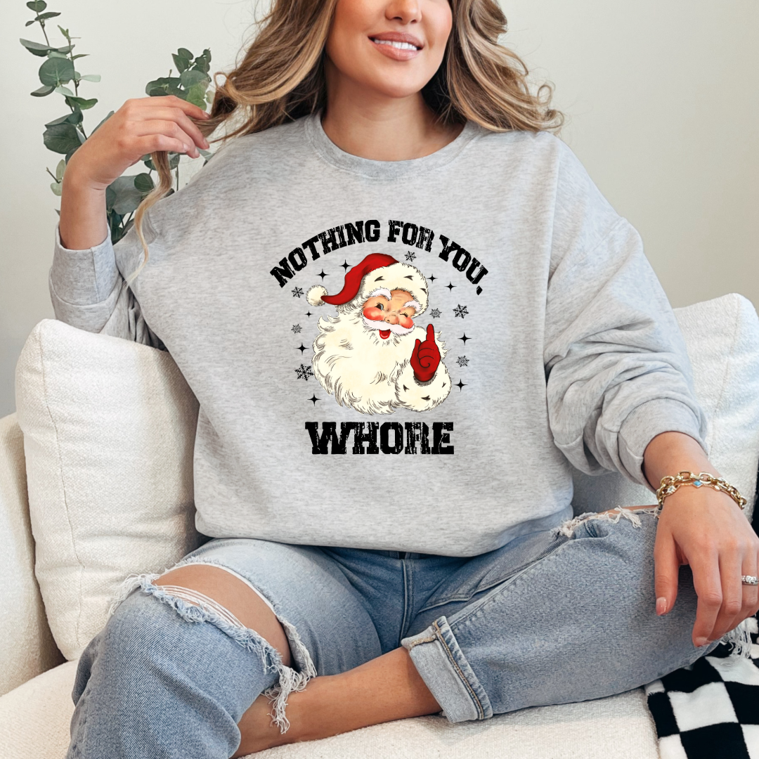 Nothing For You Whore Crewneck & Hoodie