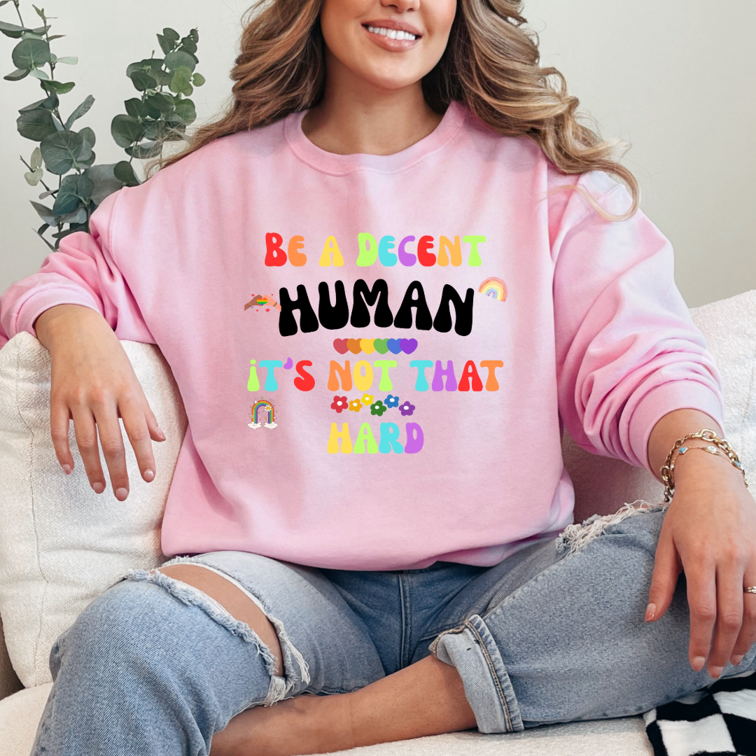 "Be a decent human" adult crewneck and hoodie