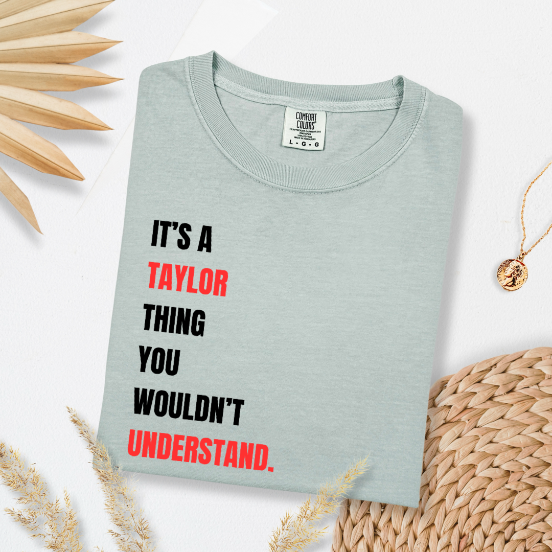 It's A Taylor Thing You Wouldn't Understand Graphic Tee