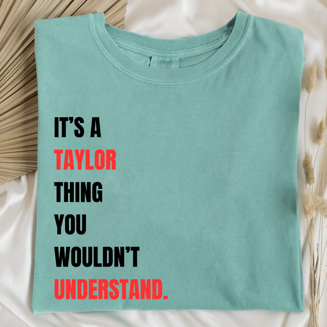 It's A Taylor Thing You Wouldn't Understand Graphic Tee