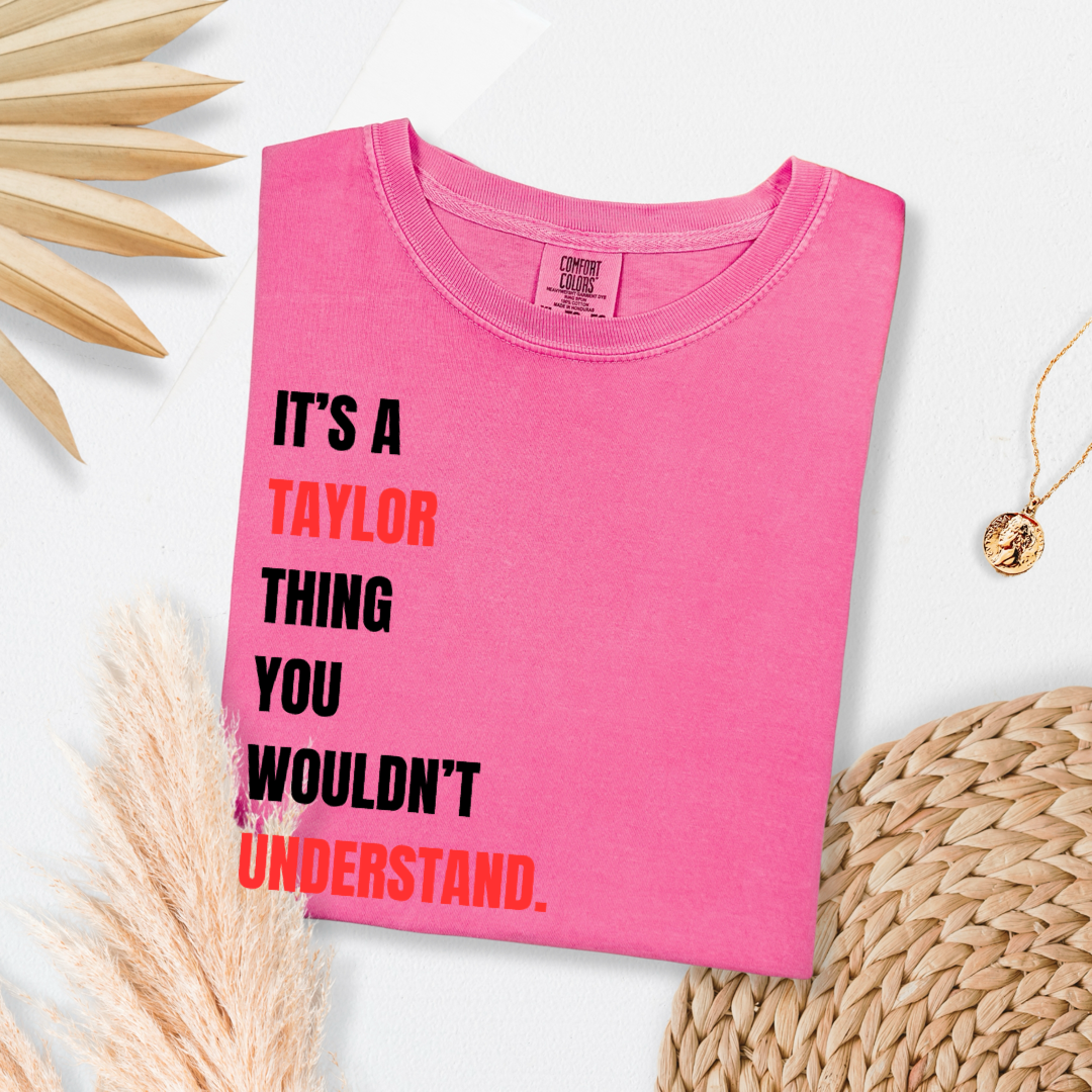 It's A Taylor Thing You Wouldn't Understand Graphic Tee