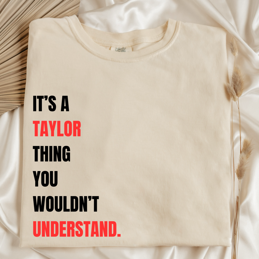 It's A Taylor Thing You Wouldn't Understand Graphic Tee