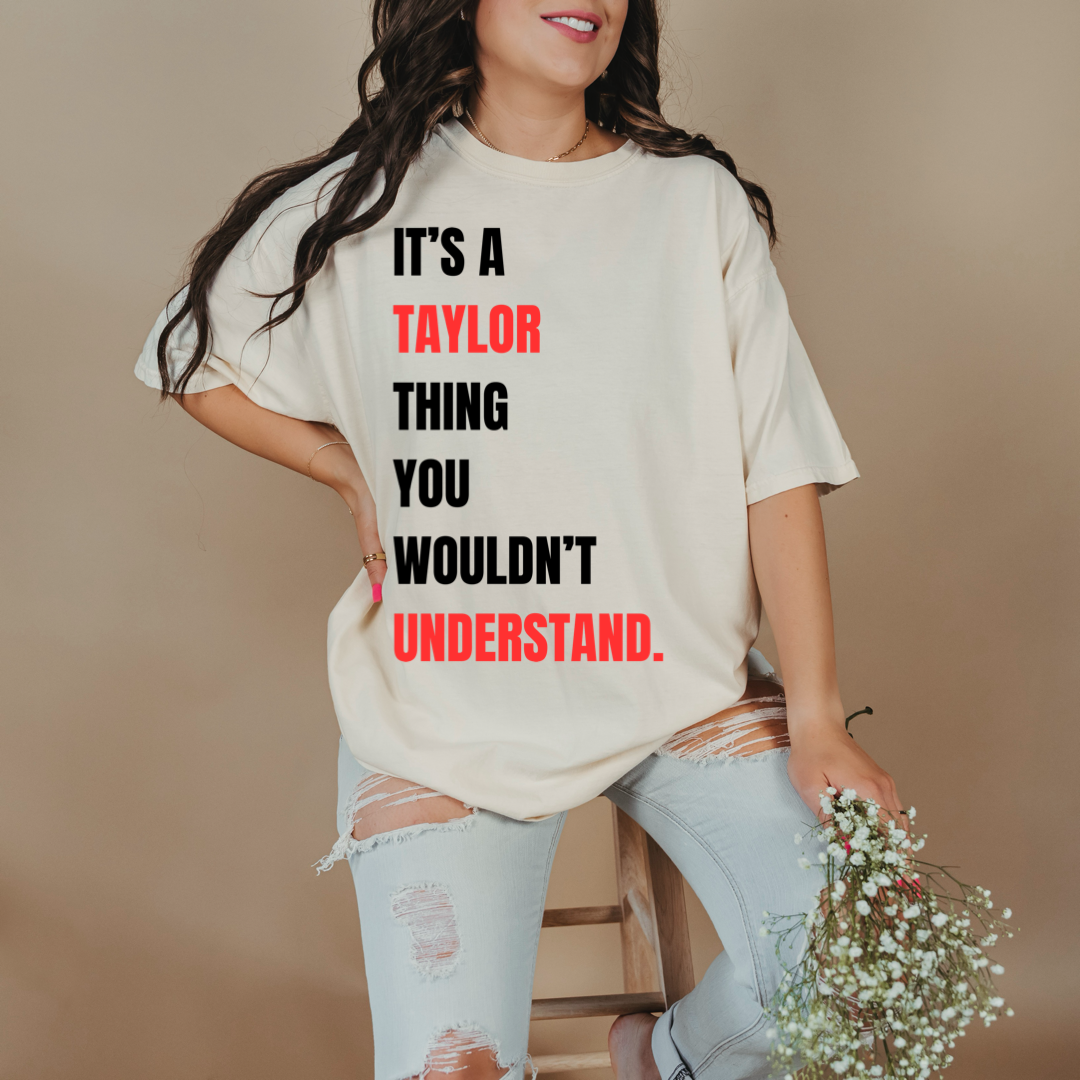 It's A Taylor Thing You Wouldn't Understand Graphic Tee