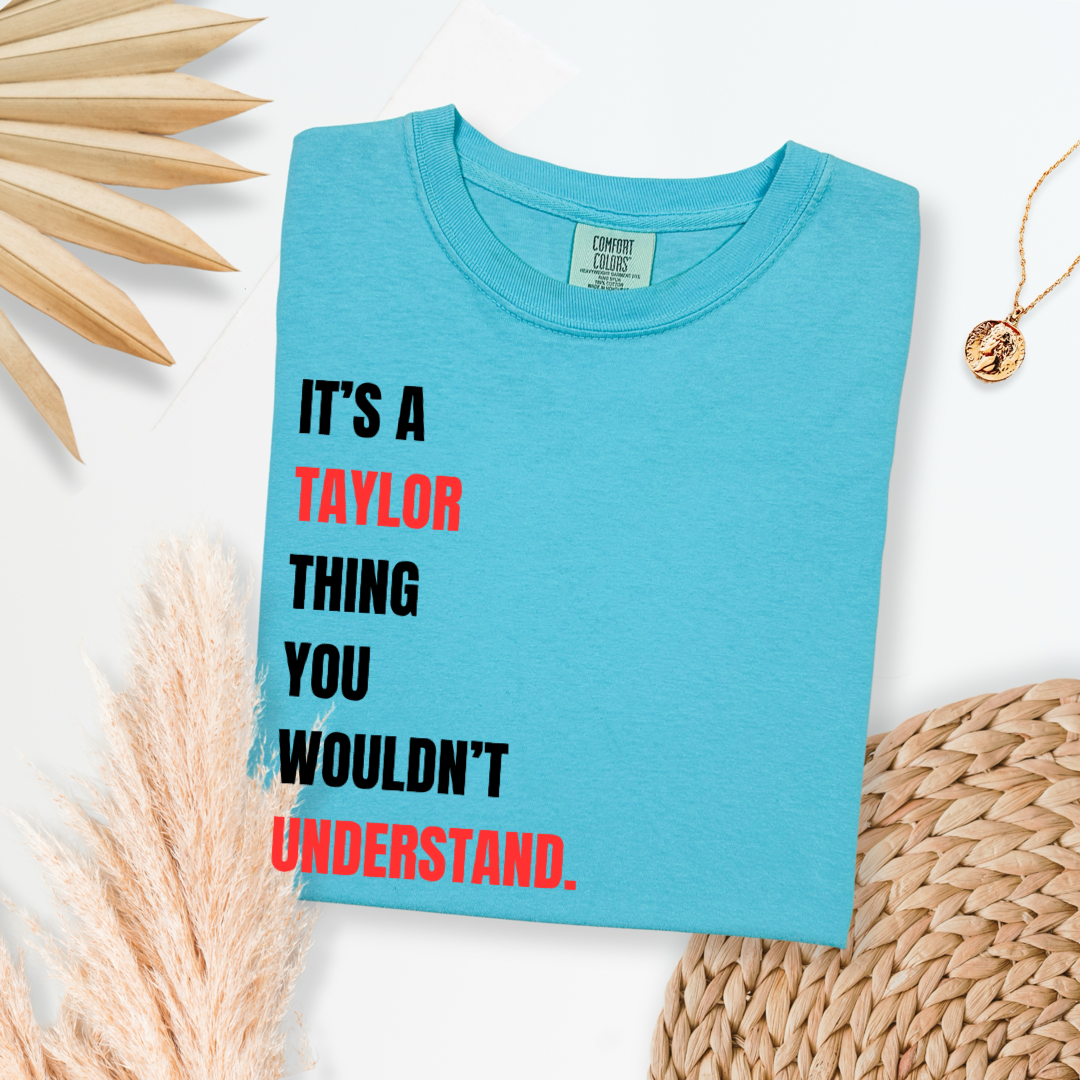 It's A Taylor Thing You Wouldn't Understand Graphic Tee