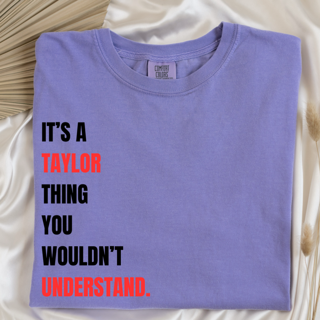 It's A Taylor Thing You Wouldn't Understand Graphic Tee