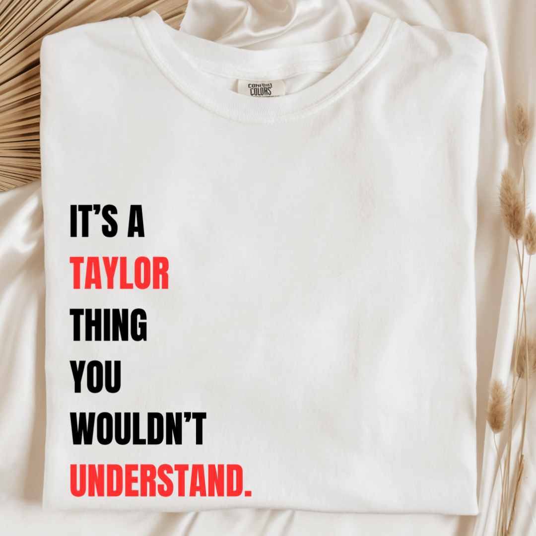 It's A Taylor Thing You Wouldn't Understand Graphic Tee