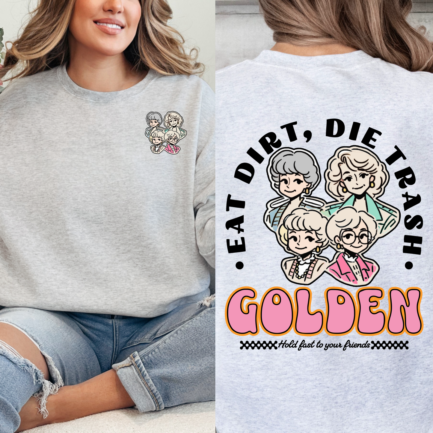 Eat Dirt And Die Trash Golden Girls Crewneck & Hoodie