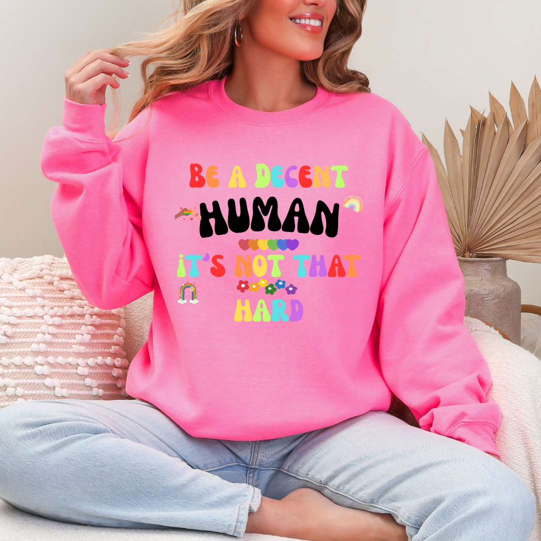"Be a decent human" adult crewneck and hoodie