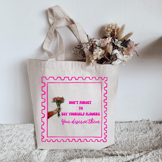 You Deserve Flowers Tote Bag