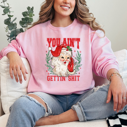 You Ain't Getting Shit Santa Crewneck & Hoodie